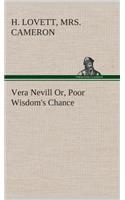 Vera Nevill Or, Poor Wisdom's Chance