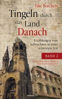 Tingeln durch das Land Danach - Band 2: Erzählungen vom Aufwachsen in einer verstörten Zeit