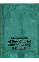 Memoriam of Rev. Charles Clinton Beatty, D.D., LL.D