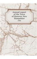 Annual report of the Town of Hanover New Hampshire 1904