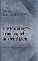 Die Karolinger. Trauerspiel in vier Akten