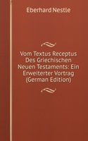 Vom Textus Receptus Des Griechischen Neuen Testaments: Ein Erweiterter Vortrag (German Edition)