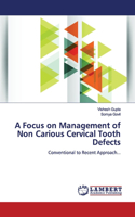A Focus on Management of Non Carious Cervical Tooth Defects