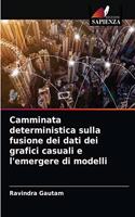 Camminata deterministica sulla fusione dei dati dei grafici casuali e l'emergere di modelli