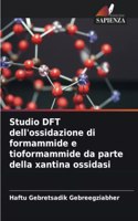 Studio DFT dell'ossidazione di formammide e tioformammide da parte della xantina ossidasi