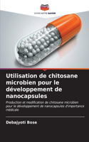 Utilisation de chitosane microbien pour le développement de nanocapsules