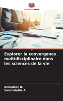 Explorer la convergence multidisciplinaire dans les sciences de la vie