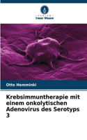 Krebsimmuntherapie mit einem onkolytischen Adenovirus des Serotyps 3