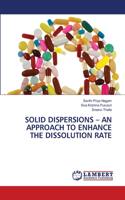 Solid Dispersions - An Approach to Enhance the Dissolution Rate