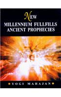 New Millennium Fulfills Ancient Prophecies