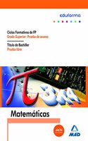 Matematicas para pruebas de acceso a ciclos formativos de grado superior y prueba libre para la obtencion del titulo de bachiller