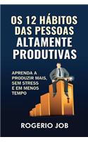 OS 12 Habitos Das Pessoas Altamente Produtivas