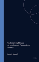 Cartesian Nightmare: An Introduction to Transcendental Sophistry(41 Value Inquiry Book Series / Studies in the History of Western Philosophy)