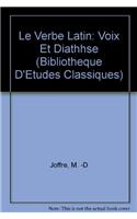 Le verbe latin: voix et diathèse