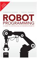 Robot Programming: A Guide to Controlling Autonomous Robots, 1/e