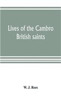 Lives of the Cambro British saints, of the fifth and immediate succeeding centuries, from ancient Welsh & Latin mss. in the British Museum and elsewhere, with English translations and explanatory notes