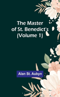 master of St. Benedict's (Volume 1)