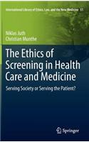 Ethics of Screening in Health Care and Medicine