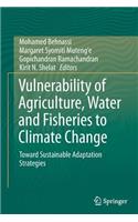 Vulnerability of Agriculture, Water and Fisheries to Climate Change