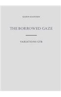 Karin Hanssen the Borrowed Gaze/Variations Gtb