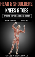 Head & Shoulders, Knees & Toes: Where Do We Go from Here? [Book 12](12 Head & Shoulders, Knees & Toes: Edifying the Body to Resurrect the Slain Church (the 13-Book Series))