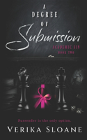 A Degree of Submission (Academic Sin Series Book 2): (2 Academic Sin)