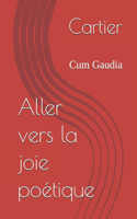 Aller vers la joie poétique