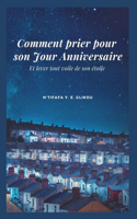 Comment prier pour son Jour Anniversaire: et lever tout voile de son étoile