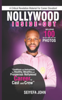 Nollywood Inside-Out: : Unveiling the secrets and steps that can get anyone to stardom and celebration without delay.