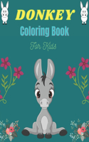 DONKEY Coloring Book For Kids: Funny Kids Coloring Book Featuring With Funny, Cute And Realistic Donkey (Excellent gifts for Children's)