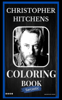 Christopher Hitchens Sarcastic Coloring Book: An Adult Coloring Book For Leaving Your Bullsh*t Behind