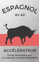 Espagnol Accélérateur: étude pratique avec le langage à haute fréquence A1 A2(Apprenez Rapidement Les Langues)