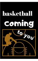 basketball coming to you