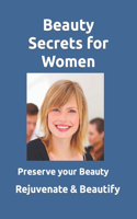 Beauty Secrets for Women: Rejuvenate and maintain women's beauty. Learn about the discovery of researcher David Hudson and how to use it to rejuvenate your beauty and youthfu