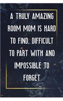 Truly Amazing Room Mom Is Hard To Find, Difficult To Part With And Impossible To Forget