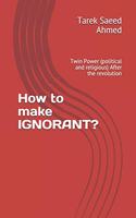 How to make IGNORANT?