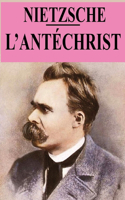 L'Antéchrist: édition originale et annotée