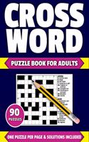 Crossword Puzzle Book For Adults: Large Print Crossword Puzzle Book For Adults Of 2021 Containing 90 Puzzles With Solutions