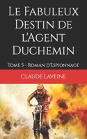 Fabuleux Destin de l'Agent Duchemin: Tome 5 - Roman d'Espionnage(Agent Secret Duchemin)
