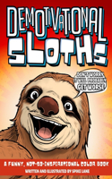 Demotivational Sloths, A Not-So-Inspirational Color Book: Funny Adult Gag Coloring with 30 Illustrations for Lazy Sloth Lover Brother, Sister, Wife or Husband