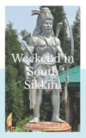 Weekend in South Sikkim: A trip to Gangtok, Namchi, Yangang and Siliguri.