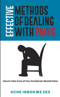 Effective Methods of Dealing With Pains: How To Take Care of Your Emotional-Mental Pains