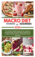 MACRO DIET COOKBOOk FOR BEGINNERS: The Ultimate Flexible Eating Plan for Losing Fat and Getting Lean with Micro Eating, Discover Lots of Express Recipes with The personalized 4-Week M(Best Everyday Cooking (Cookbooks))