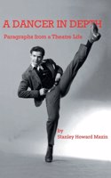Dancer in Depth: Paragraphs from a Theatre Life
