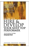 How to Hire and Develop Your Next Top Performer: The Four Factors That Make Great Salespeople