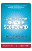 A A Complete and Balanced Service Scorecard Complete and Balanced Service Scorecard: Creating Value Through Sustained Performance Improvement (Paperback)
