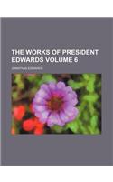 The Works of President Edwards Volume 6