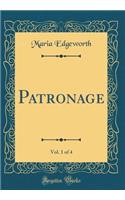 Patronage, Vol. 1 of 4 (Classic Reprint)