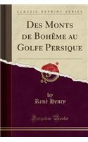 Des Monts de Bohème Au Golfe Persique (Classic Reprint)
