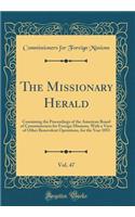 The Missionary Herald, Vol. 47: Containing the Proceedings of the American Board of Commissioners for Foreign Missions, with a View of Other Benevolent Operations, for the Year 1851 (Classic Reprint)